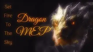 🔥D꙰R꙰A꙰G꙰O꙰N꙰S꙰ 🔥 - |●|SET FIRE TO THE SKY - MEP|●|