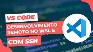 Desenvolvimento Remoto com Visual Studio Code e SSH