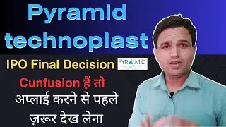 Pyramid technoplast IPO final decision | Apply करें या नहीं सारा Confusion ख़त्म