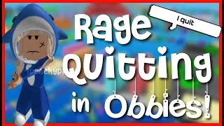 RAGE QUITTING Obbies In ROBLOX! | +VOICEOVER!