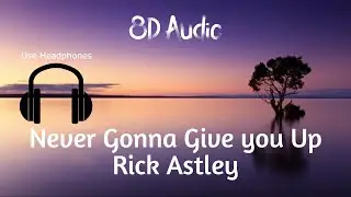 Rick Astley   Never Gonna Give You Up in 8D with lyric video!