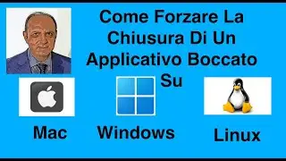 Forzare La Chiusura Di Un Applicazione Su Mac, Windows, E Linux
