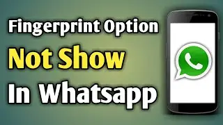 Fingerprint Option Missing In Whatsapp | Whatsapp Fingerprint Lock Not Available | Whatsapp