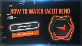 HOW TO WATCH FACEIT DEMO CSGO