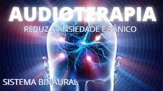 FREQUÊNCIA BINAURAL 741Hz AUDIOTERAPIA . Reduz ansiedade e pânico