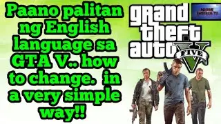 Paano palitan nang english language sa GTA V/how to replace english, language