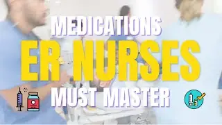 Medications New Emergency Nurses Must Know!