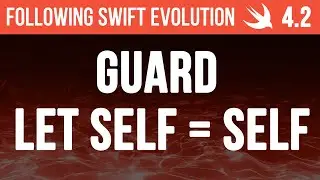 Swift 4.2 - Rebinding self, guard let self = self - Following Swift Evolution