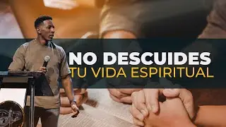 NO DESCUIDES TU VIDA ESPÍRITUAL | Pastor Moises Bell