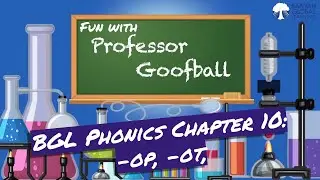 Fun with Professor Goofball! | Phonics Ch. 10 (-op, -ot) | Banyan Global Learning