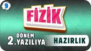 9. Sınıf Fizik 2. Dönem 2. Yazılıya Hazırlık #2023