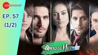 Qubool Hai EP. 57 (1/2) l Zee Bioskop