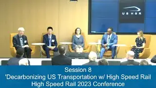 Session: 'Decarbonizing US Transportation Sector w/ HSR' (High Speed Rail 2023 Conference)
