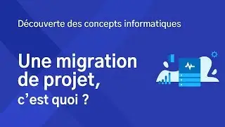 Une migration de projet informatique, c'est quoi ?