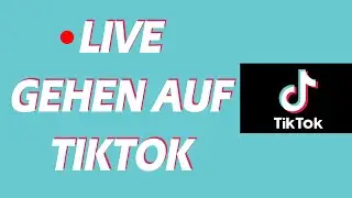 Live gehen auf TikTok | schnelle Anleitung