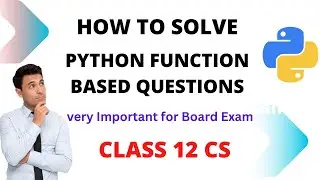 Class 12 Computer Science | How to write python function-based questions | Program writing strategy.