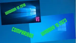 COMPARING WINDOWS 10 2016 AND WINDOWS 10 2023