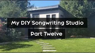 My DIY Songwriting Studio - Part Twelve