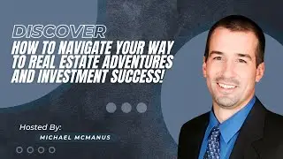 Discover How to Navigate Your Way to Real Estate Adventures and Investment Success!