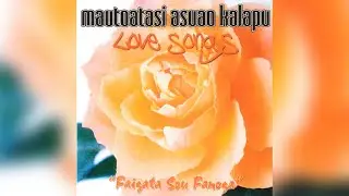 Mautoatasi Asuao - La'u Lupe Ua Lele (Audio)