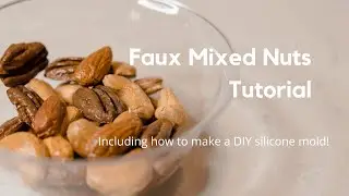 How to make DIY Silicone Molds - Creating Faux Mixed Nuts | Prop Food Tutorial #fakefood