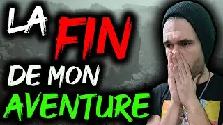 LA FIN de mon AVENTURE ?😢