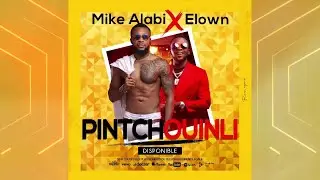 Mike Alabi Ft. Elow'n - Pintchouinli - Audio