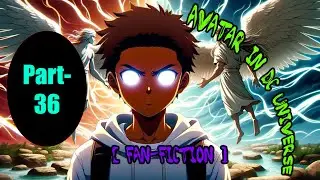 Āvātār in ḌC Uṇivērsē | Part 36 | DC universe fan fiction | Superheroes | Video Comic Manga