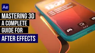 Mastering 3D: A complete guide for After Effects