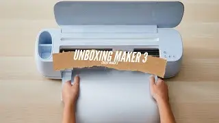 Unboxing Cricut Maker 3