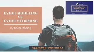 Event Storming vs Event Modeling by Rafal Maciag @DDD Istanbul