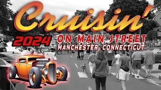 CRUISIN ON MAIN STREET, MANCHESTER, CT 8-4-24