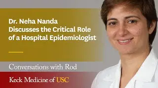 Dr. Neha Nanda Discusses the Critical Role of a Hospital Epidemiologist