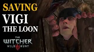 [Witcher 3] How to save Vigi the Loon