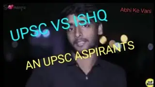 UPSC Vs ISHQ || A REAL STORY UPSC ASPIRANT || @ABHI_KE_VANI