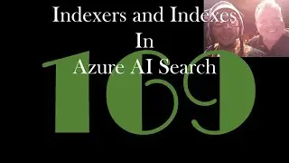 Indexers and Indexes in Azure AI Search [GCast 169]