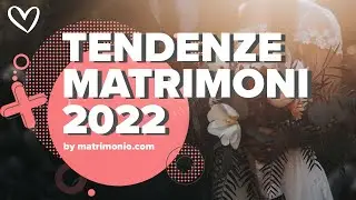 TENDENZE MATRIMONI 2022 💍 Come saranno i matrimoni?