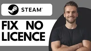 How To Fix Steam No Licence - Full Guide (2024)
