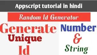 How to generate random unique ID using number and string in appscript in hindi