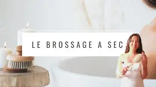 Le Brossage a Sec - pour une peau saine et un système immunitaire renforcé