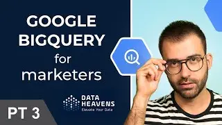 Big Query For Marketers (join data, unnesting record arrays, GDS) - Part 3