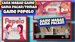 Cara Mabar Sama Pacar Di Game Pepelo || Cara Main Game Mabar Sama Pacar Di Pepelo