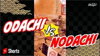 Odachi VS. Nodachi 