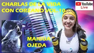 Charlas de la vida con Corzano Vol.10/Maigua Ojeda