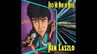 Ken Laszlo - Rock Me Now Or Never