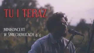 Tu i teraz (Minikoncert 4/4)