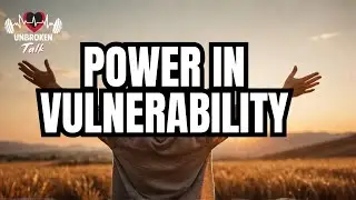 Why You Should Embrace Your Vulnerability Today