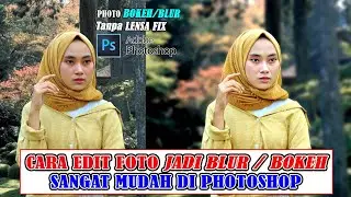 CARA EDIT FOTO JADI BOKEH ATAU BLUR DI PHOTOSHOP | ARKOJA TUTORIAL