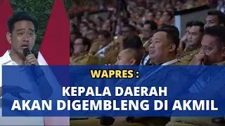 GIBRAN : KEPALA DAERAH AKAN DI GEMBLENG DI AKMIL ...