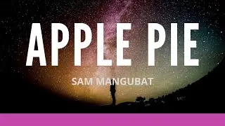 APPLE PIE  - by 2FEETBINO / SAM MANGUBAT Cover song LYRICS